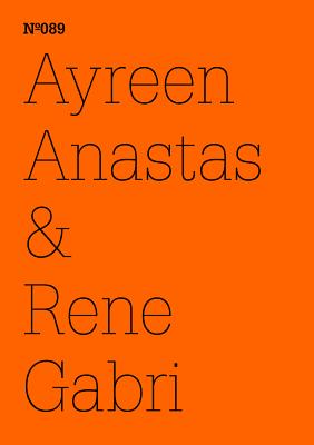 Ayreen Anastas & Rene Gabri: Ecce Occupy, The Crisis of Everything: 100 Notes, 100 Thoughts: Documenta Series 089 (100 Notes - 100 Thoughts / 100 Notizen - 100 Gedanken: Documenta (13))