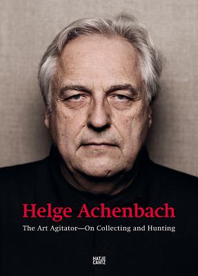 Helge Achenbach: The Art Agitator