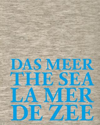 Das Meer The Sea La Mer De Zee: Hommage Jan Hoet