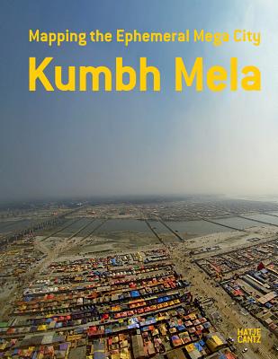 Kumbh Mela: Mapping the Ephemeral Mega City