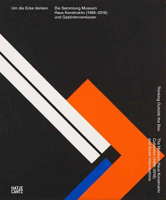 Thinking Outside the Box: The Museum Haus Konstruktiv Collection (19862016) and Guest Interventions