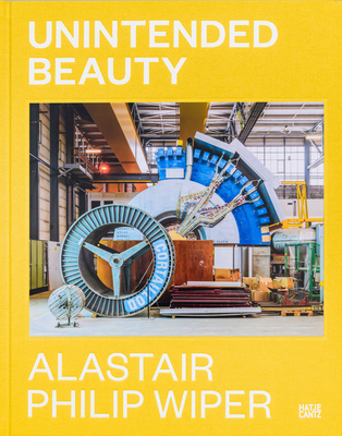 Alastair Philip Wiper: Unintended Beauty