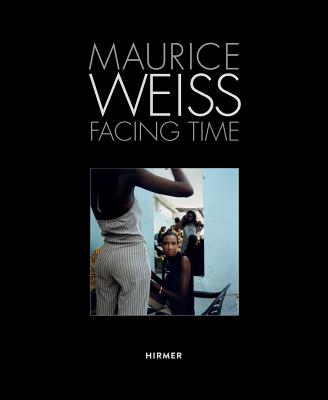 Maurice Weiss: Facing Time (Edition Jurgen B. Tesch)