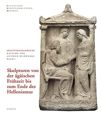 Image for SKULPTUREN VON DER GISCHEN FRHZEIT BIS ZUM ENDE DES HELLENISMUS; Skulpturensammlung. Staatliche Kunstsammlung Dresden SKULPTUREN VON DER GISCHEN FRHZEIT BIS ZUM ENDE DES HELLENISMUS; Skulpturensammlung. Staatliche Kunstsammlung Dresden
