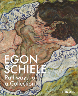 Egon Schiele: The Making of a Collection