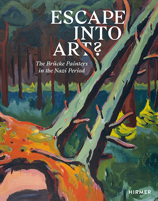 Escape into Art: The Brcke Painters in the Nazi Period