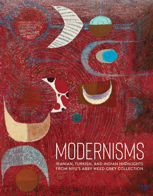 Modernisms: Iranian, Turkish, and Indian Highlights from NYUs Abby Weed Grey Collection