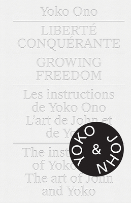Yoko Ono.Growing Freedom: Libert Conqurante / Growing Freedom