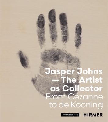 Jasper JohnsThe Artist as Collector: Fom Czanne to de Kooning