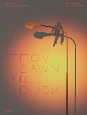 From Dawn Till Dusk: The Shadow in Contemporary Art