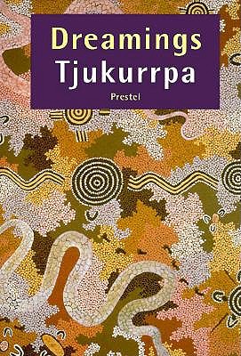 Dreamings Tjukurrpa: Aboriginal Art of the Western Desert