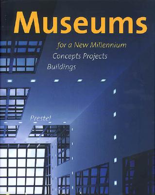 Museums for a New Millennium Concepts Projects Buildings