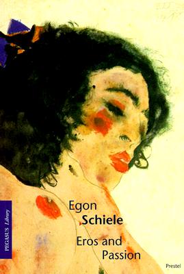 Egon Schiele, Eros and Passion