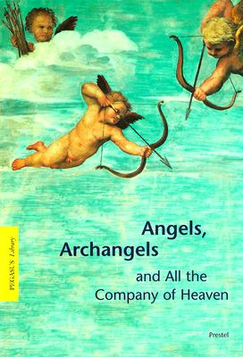 Image for Angels, Archangels and All the Company of Heaven (Pegasus Library)
