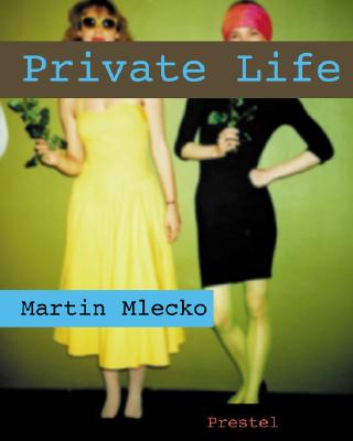 Martin Mlecko: Private Life (Photography) (German and English Edition)