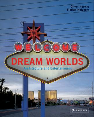 Image for Dream Worlds: Architecture And Entertainment