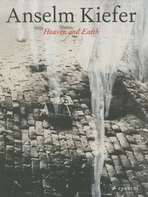 Anselm Kiefer: Heaven And Earth