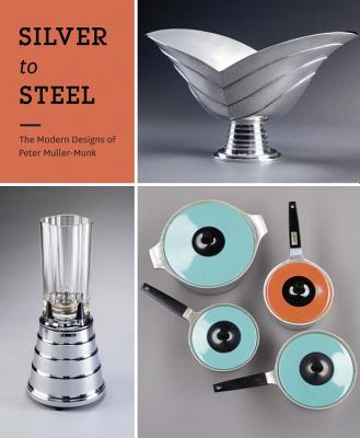 Silver to Steel The Modern Designs of Peter Muller-Munk