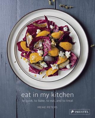 Image for Eat in My Kitchen: To Cook, to Bake, to Eat, and to Treat Eat in My Kitchen: To Cook, to Bake, to Eat, and to Treat
