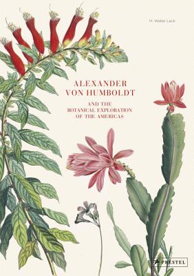 Alexander Von Humboldt And The Botanical Exploration of the Americas