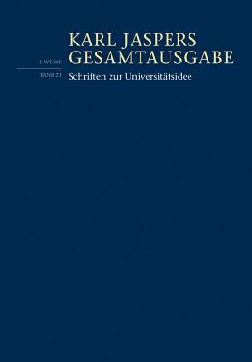 Schriften Zur Universitatsidee (1) (Karl Jaspers Gesamtausgabe, 21) (German Edition)