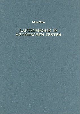 Lautsymbolik in Aegyptischen Texten (Munchner Agyptologische Studien) (German Edition) [Hardcover] Albers, Sabine