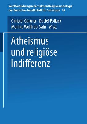 Atheismus und religi se Indifferenz (Ver ffentlichungen der Sektion Religionssoziologie der Deutschen Gesellschaft f r Soziologie, 10) (German Edition)