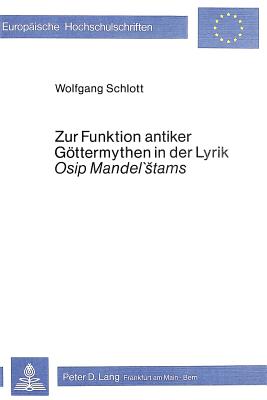 Zur Funktion antiker Gttermythen in der Lyrik Osip Mandel'stams (Europische Hochschulschriften / European University Studies / Publications Universitaires Europennes) (German Edition)