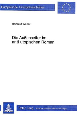Die Aussenseiter im anti-utopischen Roman (Europische Hochschulschriften / European University Studies / Publications Universitaires Europennes) (German Edition)