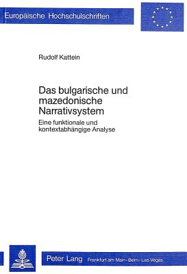 Das bulgarische und mazedonische Narrativsystem: Eine funktionale und kontextabhngige Analyse (Europische Hochschulschriften / European University . Universitaires Europennes) (German Edition)