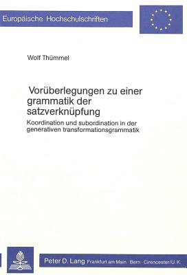 Vorberlegungen zu einer Grammatik der Satzverknpfung: Koordination und Subordination in der generativen Transformationsgrammatik (Europische . Universitaires Europennes) (German Edition)