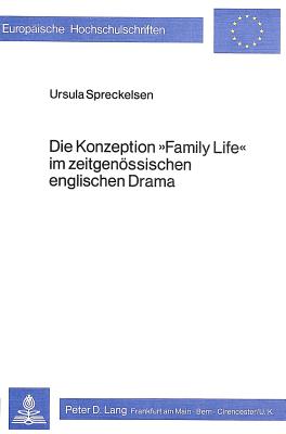 Die Konzeption Family Life im zeitgenssischen englischen Drama (Europische Hochschulschriften / European University Studies / Publications Universitaires Europennes) (German Edition)