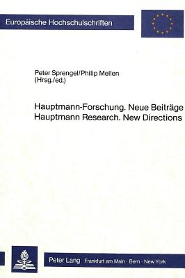 Hauptmann-Forschung. Neue Beitrge- Hauptmann Research. New Directions (Europische Hochschulschriften / European University Studies / Publications . Europennes) (English and German Edition)