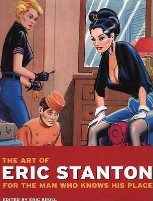 The Art of Eric Stanton: For the Man Who Knows His Place (Photo & Sexy Books)