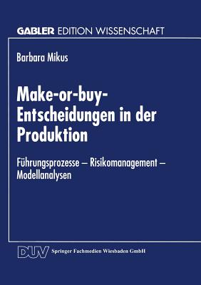 Make-or-buy-Entscheidungen in der Produktion (Gabler Edition Wissenschaft) (German Edition) Image for Make-or-buy-Entscheidungen in der Produktion (Gabler Edition Wissenschaft) (German Edition)