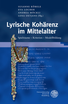 Image for Lyrische Koharenz Im Mittelalter: Spielraume - Kriterien - Modellbildung (Germanisch-Romanische Monatsschrift. Beihefte) (German Edition) Lyrische Koharenz Im Mittelalter: Spielraume - Kriterien - Modellbildung (Germanisch-Romanische Monatsschrift. Beihefte) (German Edition)