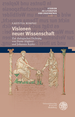 Visionen Neuer Wissenschaft: Zur Dialogischen Dichtung Von Dante Alighieri Und Johannes Kepler (Studien zu Literatur und Erkenntnis, 19) (German Edition)