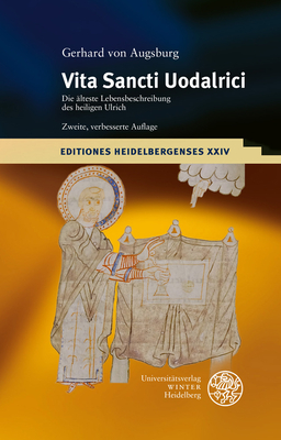 Gerhard Von Augsburg: Vita Sancti Uodalrici: Die Alteste Lebensbeschreibung Des Heiligen Ulrich - Lateinisch-deutsch; Mit Der Kanonisationsurkunde Von . 24) (German and Latin Edition)