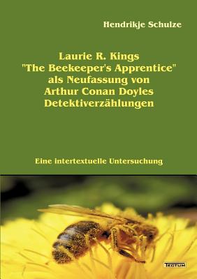Laurie R. Kings The Beekeeper's Apprentice als Neufassung von Arthur Conan Doyles Detektiverzhlungen (German Edition)