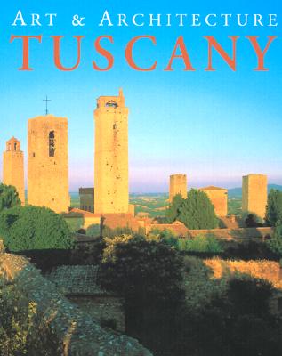 Image for Tuscany: Art & Architecture (Art & Architecture Series) Tuscany: Art & Architecture (Art & Architecture Series)