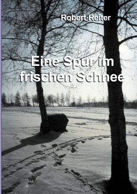 Eine Spur Im Frischen Schnee (German Edition) Image for Eine Spur Im Frischen Schnee (German Edition)