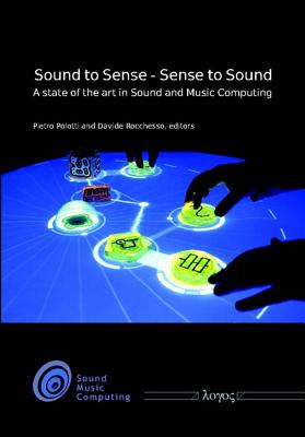 Sound to Sense - Sense to Sound: A state of the art in Sound and Music Computing [Paperback] Polotti, Pietro and Rocchesso, Davide