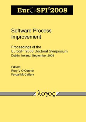Software Process Improvement: Proceedings of the EuroSPI 2008 Doctoral Symposium