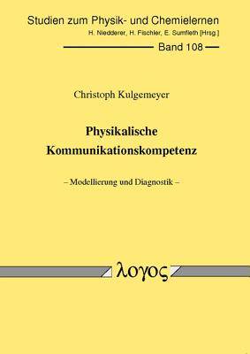 Physikalische Kommunikationskompetenz: Modellierung und Diagnostik (Studien Zum Physik- Und Chemielernen) (German Edition) [Paperback] Kulgemeyer, Christoph