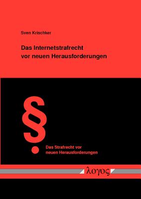 Das Internetstrafrecht vor neuen Herausforderungen (Das Strafrecht Vor Neuen Herausforderungen) (German Edition)