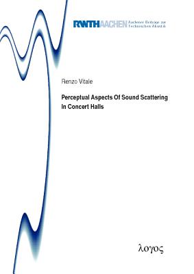 Perceptual Aspects Of Sound Scattering In Concert Halls (Aachener Beitrage Zur Technischen Akustik)