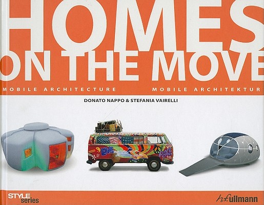 HOMES ON THE MOVE: Mobile Architecture (Style (H.F. Ullmann))