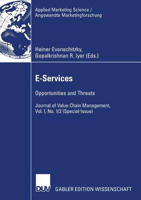 E-Services: Opportunities and Threats - Journal of Value Chain Management, Vol. 1, No. 1/2 (Special Issue) (Applied Marketing Science / Angewandte Marketingforschung)