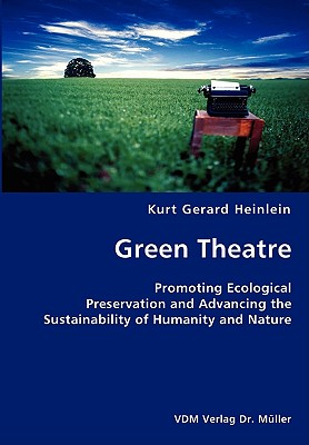 Green Theatre- Promoting Ecological Preservation and Advancing the Sustainability of Humanity and Nature