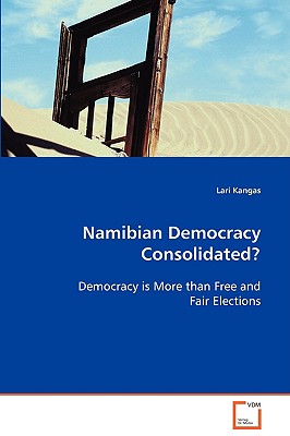 Namibian Democracy Consolidated: Democracy is More than Free and Fair Elections